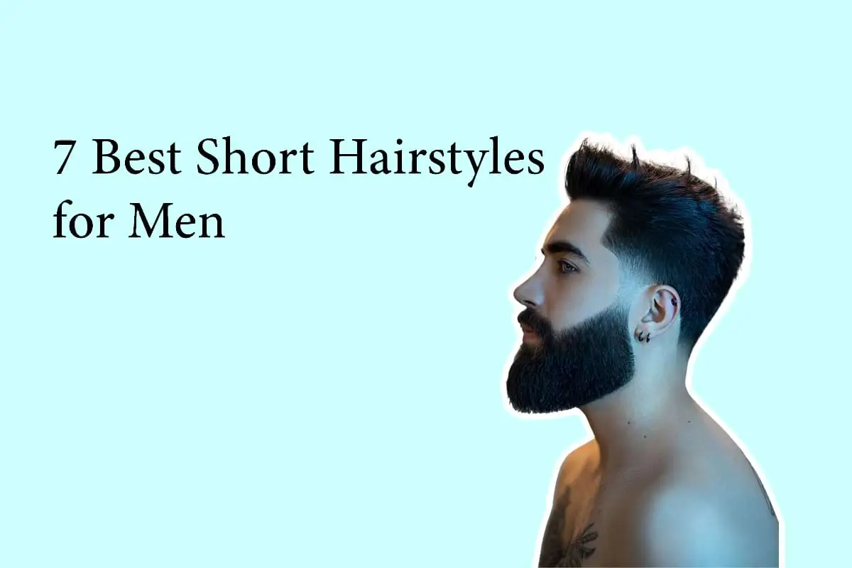7 top short hairstyles for men