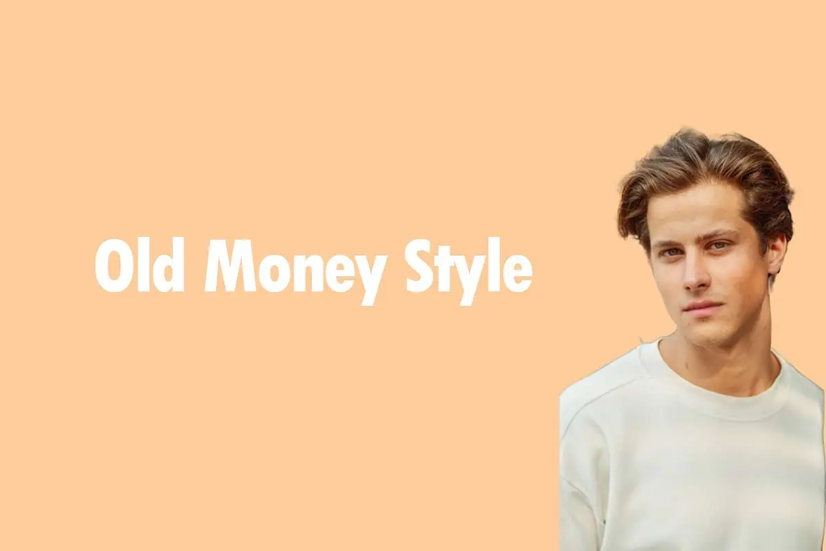 An Ultimate Guide on How to Achieve the Old Money Style - Inspiromen